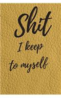 Shit I Keep To Myself: Internet Password Logbook, Journal & Notebook, Log Book For Disorganized People, password organizer
