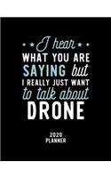 I Hear What You Are Saying I Really Just Want To Talk About Drone 2020 Planner