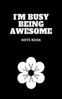 I'm Busy Being Awesome: Journal - 6x9 120 pages - Wide Ruled Paper, Blank Lined Diary, Book Gifts For Coworker & Friends (Humor Quotes Notebook)