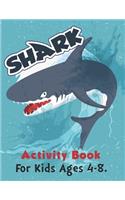 Shark Activity Book For Kids Ages 4-8.: Cute Shark Coloring Books For Girls Boys Kids And Anyone Who Loves Baby Shark.