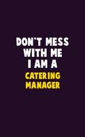 Don't Mess With Me, I Am A Catering Manager: 6X9 Career Pride 120 pages Writing Notebooks