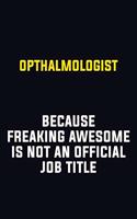 Opthalmologist Because Freaking Awesome Is Not An Official Job Title