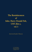 The Reminiscences of Adm. Harry Donald Felt, USN (Ret.), vol. I: 1902-1992