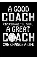 A Good Coach Can Change The Game A Great Coach Can Change A Life