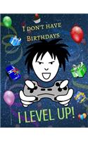 I don't have Birthdays...I Level Up