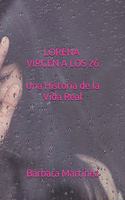 Lorena Virgen a Los 26, Una Historia de la Vida Real