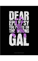 Dear Epilepsy You Picked On The Wrong Gal: Unruled Composition Book(382 Unruled Composition Book)