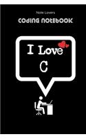 I Love C - Coding Notebook: Blank Lined Journal for Programmers - Ideal Companion for Developers & Designers - Perfect Gift for Software Engineers