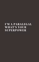 I'm a Paralegal What's Your Superpower: Blank Lined Composition Notebook, Journal & Planner - Motivational Inspirational Positive Quotes Funny Gifts