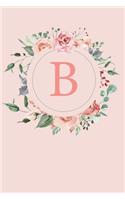 B: A Soft Pink Floral Wreath Monogram Sketchbook with Roses and Peonies - 110 Sketchbook Pages (6 x 9) - Floral Watercolor Monogram Sketch Notebook - P