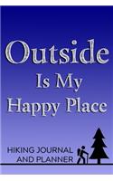 Outside Is My Happy Place Hiking Journal and Planner