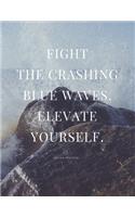 Fight the Crashing Blue Waves. Elevate Yourself. Italian Proverb: A 1 year, 52 Week Guide To Cultivate An Attitude Of Gratitude: Gratitude journal with inspirational & motivational gratitude quotes inside,