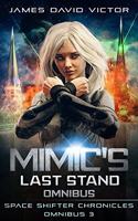 Mimic's Last Stand Omnibus: (3 Space Shifter Chronicles Omnibus)