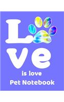 Love is Love Pet Notebook