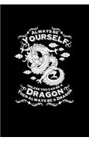 Always be yourself dragon