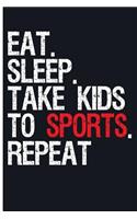 Eat. Sleep. Take Kids to Sports. Repeat