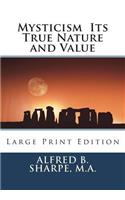 Mysticism Its True Nature and Value