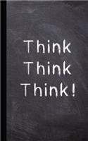 Think Think Think!