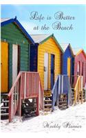 Life Is Better at the Beach Weekly Planner