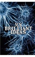 My Brilliant Ideas - Notebook/Journal: 6"x9" Journal Ruled - 200 Pages