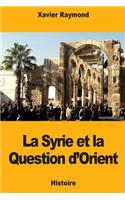 La Syrie et la Question d'Orient