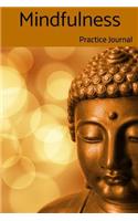 Mindfulness Practice Journal: Practical Day to Day Gratitude