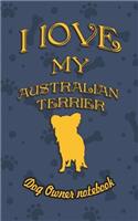 I Love My Australian Terrier - Dog Owner's Notebook