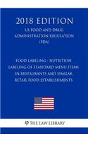 Food Labeling - Nutrition Labeling of Standard Menu Items in Restaurants and Similar Retail Food Establishments (US Food and Drug Administration Regulation) (FDA) (2018 Edition)