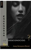 Engendrar lo desconocido
