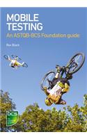 Mobile Testing: An Astqb-BCS Foundation Guide