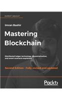 Mastering Blockchain - Second Edition: Distributed ledger technology, decentralization, and smart contracts explained