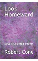 Look Homeward: New & Selected Poems