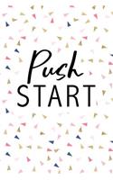 Push Start: A 6x9 Inch Matte Softcover Journal Notebook with 120 Blank Lined Pages and an Uplifting Positive Cover Slogan