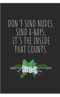 Don't Send Nudes. Send X-Rays, It's the Inside That Counts.