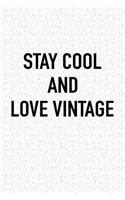 Stay Cool and Love Vintage: A 6x9 Inch Matte Softcover Journal Notebook with 120 Blank Lined Pages