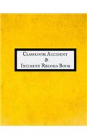 Classroom Accident & Incident Log Book: Accident & Incident Record Log Book Health & Safety Report Book For, Schools, Nursery, Pre School Class, Nanny, Reception, Kindergarten, Minder & Ch