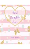 Best Daughter Ever: Blank Sketchbook, Sketch, Draw and Paint Cute Design Cover for Girl Large Size 8.5x11 110 Pages (Volume 5)