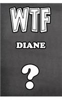 Wtf Diane ?: College Ruled Composition Book Diary Lined Journal