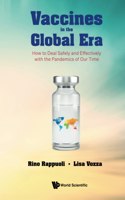 Vaccines in the Global Era: How to Deal Safely and Effectively with the Pandemics of Our Time