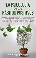 La Psicología de Los Hábitos Positivos[the Positive Habits Psychology]