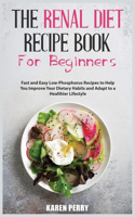 The Renal Diet Recipe Book for Beginners