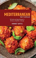 Mediterranean Diet Cookbook: 50 Quick and Easy Recipes to Achieve a Healthier Lifestyle