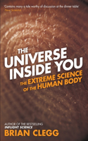 Universe Inside You: The Extreme Science of the Human Body from Quantum Theory to the Mysteries of the Brain