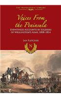 Voices from the Peninsula: Eyewitness Accounts by Soldiers of Wellington's Army, 1808-1814