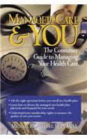 Managed Care & You: A Consumer's Guide to Managing Your Healthcare