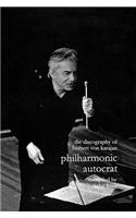 Discography of Herbert Von Karajan. Philharmonic Autocrat 1. [Third Edition]. [2000].