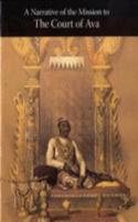 A Narrative of the Mission Sent by the Governor-General of India to the Court of Ava in 1855, with Notices of the Country, Government, and People