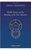 Rudolf Steiner and the Founding of the New Mysteries