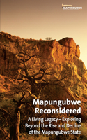 Mapungubwe Reconsidered: A Living Legacy