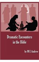 Dramatic Encounters in the Bible